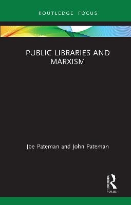 Public Libraries and Marxism - Joe Pateman, John Pateman