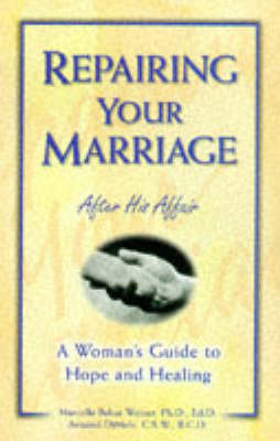 Repairing Your Marriage After His Affair - BCD Armand DiMele CSW,  Marcella Weiner