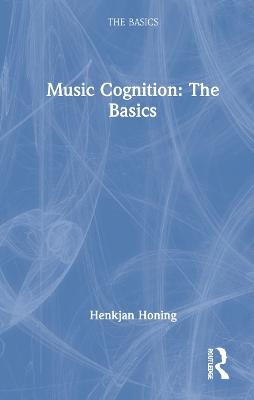 Music Cognition: The Basics - Henkjan Honing