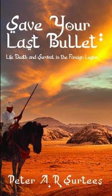 Save Your Last Bullet - Peter A.R. Surtees