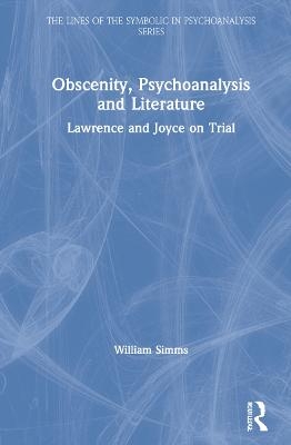 Obscenity, Psychoanalysis and Literature - William Simms