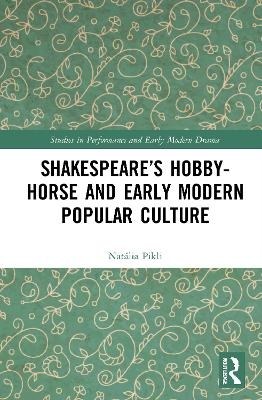 Shakespeare’s Hobby-Horse and Early Modern Popular Culture - Natália Pikli