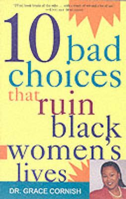 10 Bad Choices That Ruin Black Women's Lives -  Ph.D. Grace Cornish