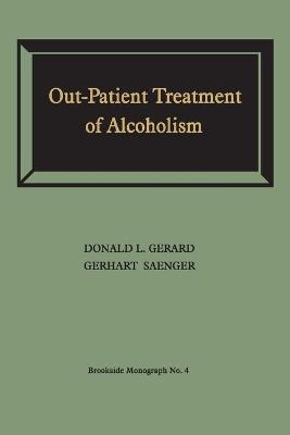 Out-Patient Treatment of Alcoholism - Donald L. Gerard, Gerhart Saenger