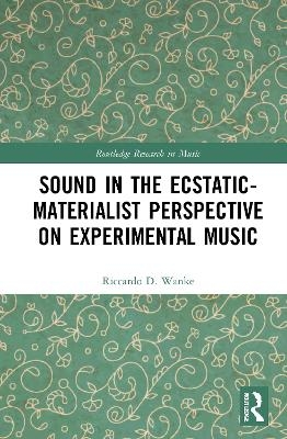 Sound in the Ecstatic-Materialist Perspective on Experimental Music - Riccardo D. Wanke