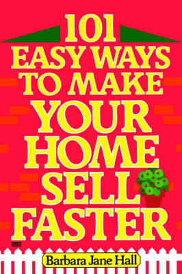 101 Easy Ways to Make Your Home Sell Faster -  Barbara Jane Hall