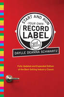 Start and Run Your Own Record Label, Third Edition -  Daylle Deanna Schwartz