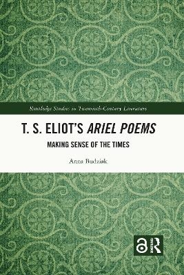 T. S. Eliot’s Ariel Poems - Anna Budziak