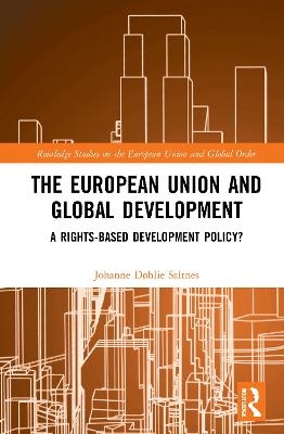 The European Union and Global Development - Johanne Døhlie Saltnes