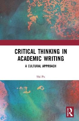 Critical Thinking in Academic Writing - Shi PU