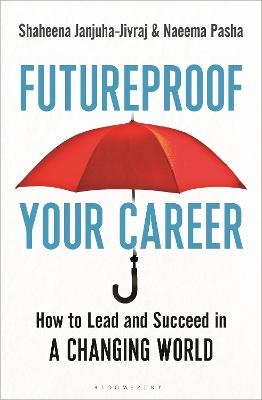 Futureproof Your Career - Shaheena Janjuha-Jivraj, Naeema Pasha