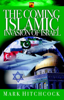Coming Islamic Invasion of Israel -  Mark Hitchcock