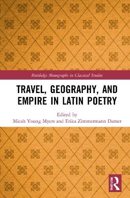 Travel, Geography, and Empire in Latin Poetry - 