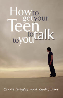 How to Get Your Teen to Talk to You -  Connie Grigsby