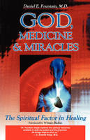 God, Medicine, and Miracles -  Dr. Daniel Fountain