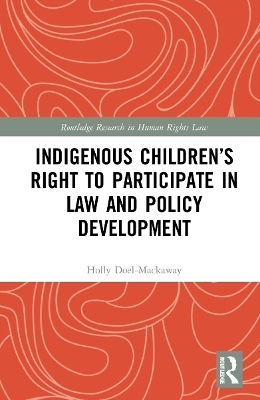 Indigenous Children’s Right to Participate in Law and Policy Development - Holly Doel-Mackaway