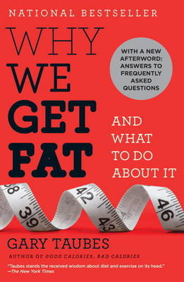Why We Get Fat -  Gary Taubes