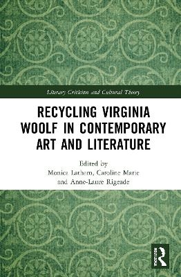 Recycling Virginia Woolf in Contemporary Art and Literature - 