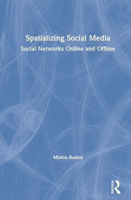 Spatializing Social Media - Marco Bastos