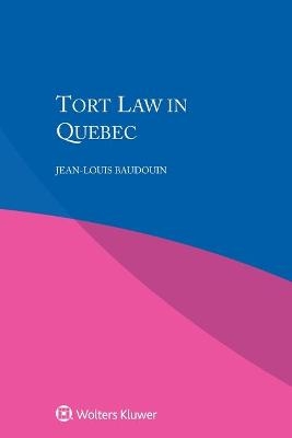 Tort Law in Quebec - Jean-Louis Baudouin