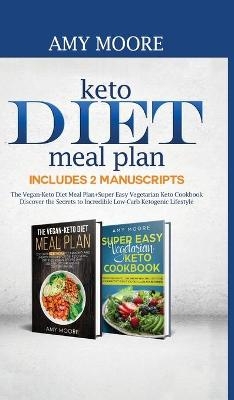 Keto Diet Meal Plan Includes 2 Manuscripts - Amy Moore