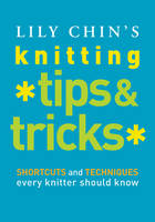 Lily Chin's Knitting Tips and Tricks -  Lily Chin