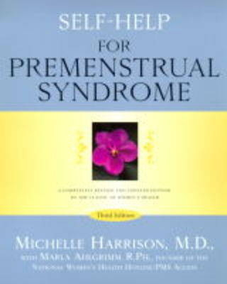 Self-Help for Premenstrual Syndrome -  R.Ph. Marla Ahlgrimm,  M.D. Michelle Harrison