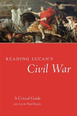 Reading Lucan's Civil War - Paul Roche