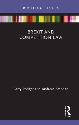 Brexit and Competition Law - Barry Rodger, Andreas Stephan