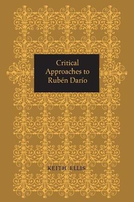 Critical Approaches to Rubén Darío - Keith Ellis