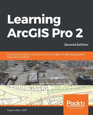 Learning ArcGIS Pro 2 - Tripp Corbin