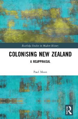 Colonising New Zealand - Paul Moon