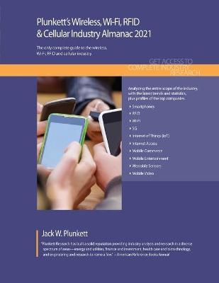 Plunkett's Wireless, Wi-Fi, RFID & Cellular Industry Almanac 2021 - Jack W. Plunkett