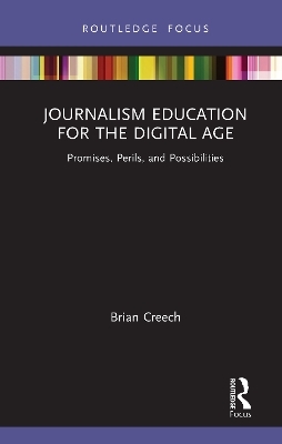 Journalism Education for the Digital Age - Brian Creech