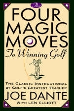 Four Magic Moves to Winning Golf -  Joe Dante