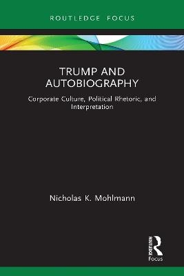 Trump and Autobiography - Nicholas K. Mohlmann