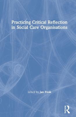 Practicing Critical Reflection in Social Care Organisations - 