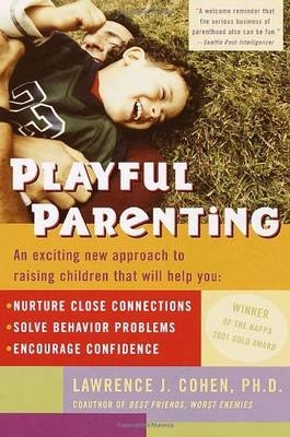 Playful Parenting -  Lawrence J. Cohen