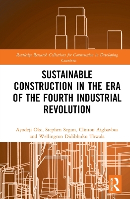 Sustainable Construction in the Era of the Fourth Industrial Revolution - Ayodeji Emmanuel Oke, Clinton Aigbavboa, Seyi S. Stephen, Wellington Didibhuku Thwala