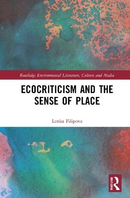 Ecocriticism and the Sense of Place - Lenka Filipova