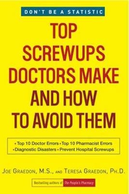Top Screwups Doctors Make and How to Avoid Them -  Joe Graedon,  Teresa Graedon