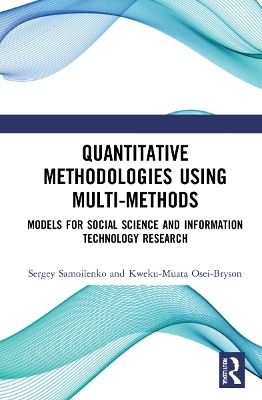 Quantitative Methodologies using Multi-Methods - Sergey Samoilenko, Kweku-Muata Osei-Bryson