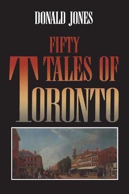 Fifty Tales of Toronto - Donald Jones