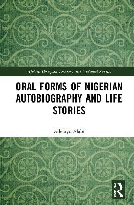 Oral Forms of Nigerian Autobiography and Life Stories - Adetayo Alabi