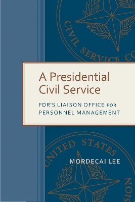 A Presidential Civil Service - Mordecai Lee