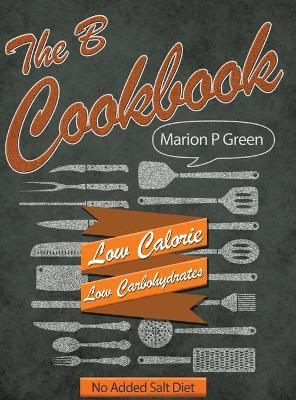 The B Cookbook - Marion P Green