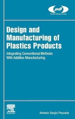 Design and Manufacturing of Plastics Products - António Sérgio Pouzada