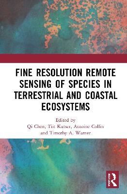 Fine Resolution Remote Sensing of Species in Terrestrial and Coastal Ecosystems - 