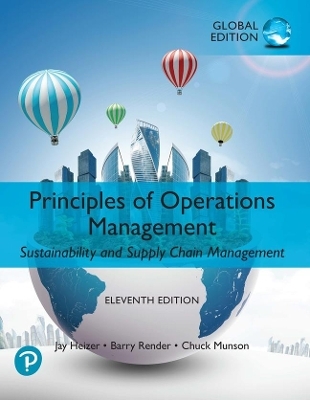 Principles of Operations Management: Sustainability and Supply Chain Management, Global Edition - Jay Heizer, Barry Render, Chuck Munson