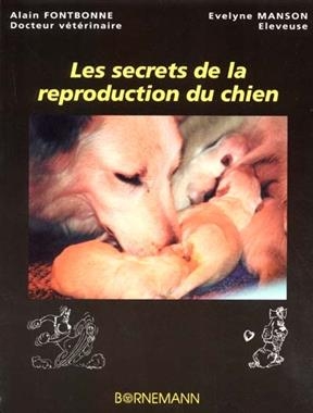 CHIEN LES SECRETS DE LA REPRODUCTION -  FONTBONNE/MANSO